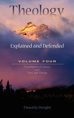 Theology: Explicată și susținută Vol. 4 - Theology: Explained & Defended Vol. 4