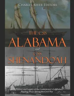 CSS Alabama și CSS Shenandoah: Istoria și moștenirea legendarelor nave de raid ale Confederației în timpul Războiului Civil - The CSS Alabama and CSS Shenandoah: The History and Legacy of the Confederacy's Legendary Raiding Ships during the Civil War
