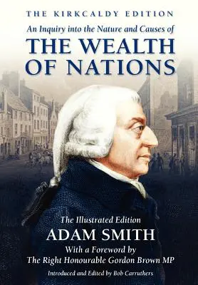 O anchetă asupra naturii și cauzelor bogăției națiunilor (An Inquiry into the Nature and Causes of the Wealth of Nations) - An Inquiry into the Nature and Causes of the Wealth of Nations