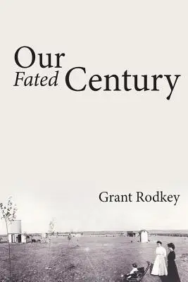 Our Fated Century / Secolul nostru sortit - Our Fated Century