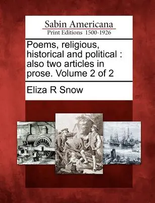 Poezii, religioase, istorice și politice: De asemenea, două articole în proză. Volumul 2 din 2 - Poems, Religious, Historical and Political: Also Two Articles in Prose. Volume 2 of 2