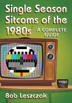 Sitcomuri cu un singur sezon din anii 1980: Un ghid complet - Single Season Sitcoms of the 1980s: A Complete Guide