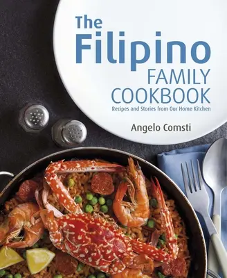 Cartea de bucate a familiei filipineze: Rețete și povești din bucătăria casei noastre - The Filipino Family Cookbook: Recipes and Stories from Our Home Kitchen