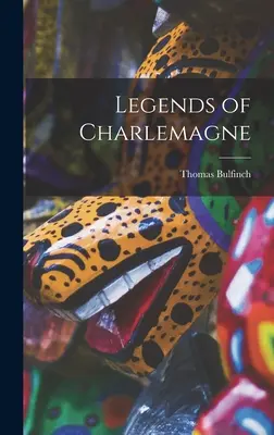 Legendele lui Charlemagne - Legends of Charlemagne