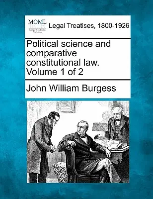 Științe politice și drept constituțional comparat. Volumul 1 din 2 - Political Science and Comparative Constitutional Law. Volume 1 of 2