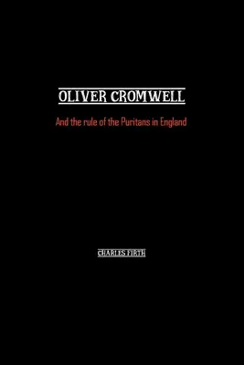 Oliver Cromwell: Și domnia puritanilor în Anglia (And the rule of the Puritans in England) - Oliver Cromwell: And the rule of the Puritans in England