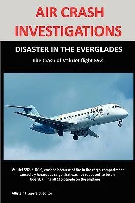Investigații privind accidentul aviatic: DISASTRU ÎN EVERGLADES Prăbușirea zborului ValuJet Airlines 592 - Air Crash Investigations: DISASTER IN THE EVERGLADES The Crash of ValuJet Airlines Flight 592