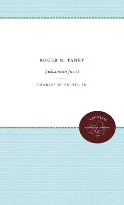 Roger B. Taney: juristul Jacksonian - Roger B. Taney: Jacksonian Jurist