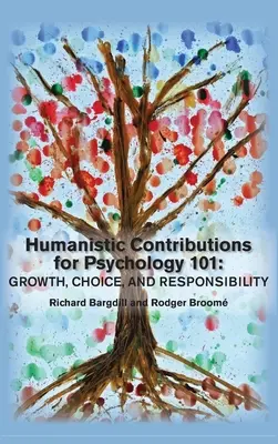 Contribuții umaniste pentru psihologia 101: Creștere, alegere și responsabilitate - Humanistic Contributions for Psychology 101: Growth, Choice, and Responsibility