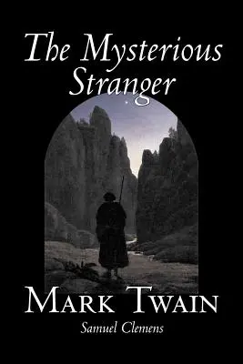 Străinul misterios de Mark Twain, Fiction, Classics, Fantasy & Magic - The Mysterious Stranger by Mark Twain, Fiction, Classics, Fantasy & Magic