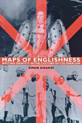 Hărți ale englezismului: Scrierea identității în cultura colonialismului - Maps of Englishness: Writing Identity in the Culture of Colonialism