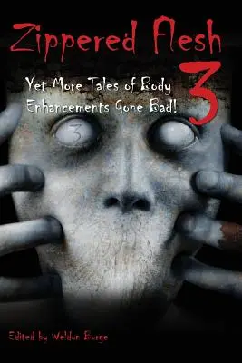 Zippered Flesh 3: Încă mai multe povești despre îmbunătățiri corporale care au mers prost! - Zippered Flesh 3: Yet More Tales of Body Enhancements Gone Bad!