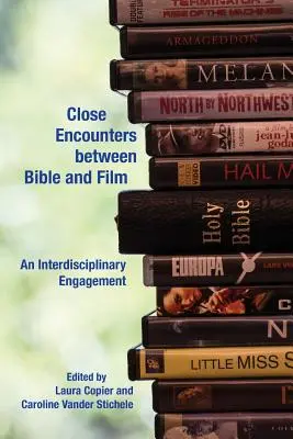 Întâlniri apropiate între Biblie și film: Un angajament interdisciplinar - Close Encounters between Bible and Film: An Interdisciplinary Engagement
