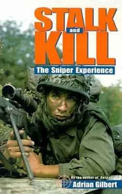 Stalk and Kill: Fiorul și pericolul experienței de lunetist (The Thrill and Danger of the Sniper Experience) - Stalk and Kill: The Thrill and Danger of the Sniper Experience