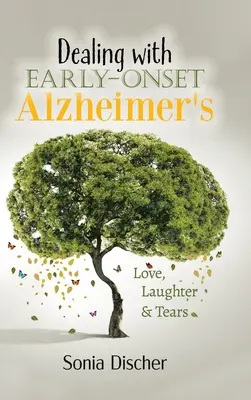 Confruntarea cu boala Alzheimer cu debut precoce: Dragoste, râsete și lacrimi - Dealing with Early-Onset Alzheimer's: Love, Laughter & Tears
