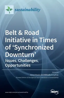 Inițiativa Belt & Road în vremuri de „recesiune sincronizată”: Probleme, provocări, oportunități - Belt & Road Initiative in Times of 'Synchronized Downturn': Issues, Challenges, Opportunities