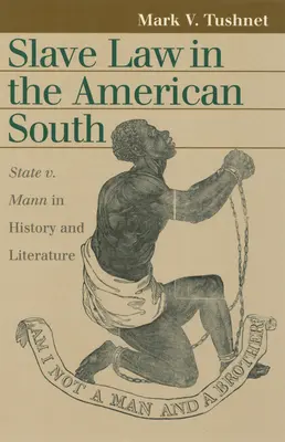 Legea sclaviei în sudul Americii: State V. Mann în istorie și literatură - Slave Law in the American South: State V. Mann in History and Literature