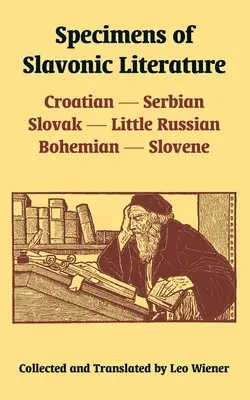 Specimens of Slavonic Literature: Croată, sârbă, slovacă, rusă mică, boemă, slovenă - Specimens of Slavonic Literature: Croatian, Serbian, Slovak, Little Russian, Bohemian, Slovene