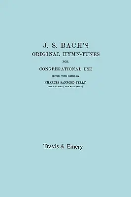 J.S. Bach's Original Hymn-Tunes for Congregational Use (Melodiile originale de imn ale lui J.S. Bach pentru uz congregațional). (Facsimil 1922). - J.S. Bach's Original Hymn-Tunes for Congregational Use. (Facsimile 1922).