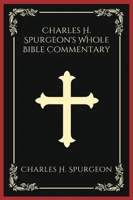 Comentariul Bibliei întregi al lui Charles H. Spurgeon - Charles H. Spurgeon's Whole Bible Commentary