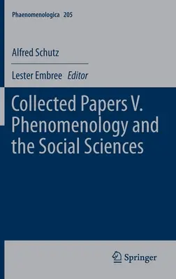 Lucrări colective V. Fenomenologia și științele sociale - Collected Papers V. Phenomenology and the Social Sciences