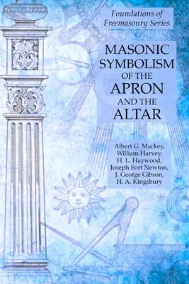 Simbolismul masonic al șorțului și al altarului: Seria Fundamentele francmasoneriei (Foundations of Freemasonry Series) - Masonic Symbolism of the Apron and the Altar: Foundations of Freemasonry Series