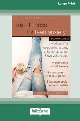 Mindfulness pentru anxietatea adolescenților: O carte de lucru pentru depășirea anxietății acasă, la școală și oriunde altundeva [Large Print 16 Pt Edition] - Mindfulness for Teen Anxiety: A Workbook for Overcoming Anxiety at Home, at School, and Everywhere Else [Large Print 16 Pt Edition]