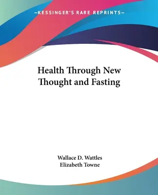 Sănătate prin gândire nouă și post - Health Through New Thought and Fasting