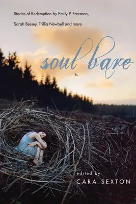 Suflet gol: Povești de răscumpărare de Emily P. Freeman, Sarah Bessey, Trillia Newbell și alții - Soul Bare: Stories of Redemption by Emily P. Freeman, Sarah Bessey, Trillia Newbell and More