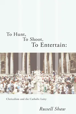 A vâna, a împușca, a distra - To Hunt, To Shoot, To Entertain