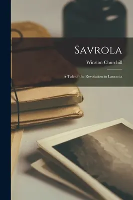 Savrola: O poveste a revoluției din Laurania - Savrola: A Tale of the Revolution in Laurania