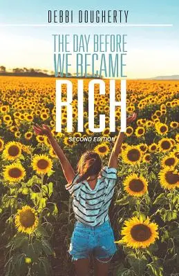 Ziua dinainte de a deveni bogați: Ediția a 2-a - The Day Before We Became Rich: 2nd Edition