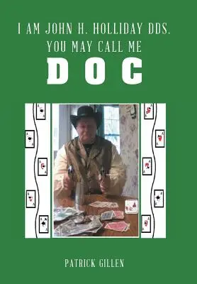Eu sunt John H. Holliday DDS. Puteți să-mi spuneți Doc - I Am John H. Holliday DDS. You May Call Me Doc