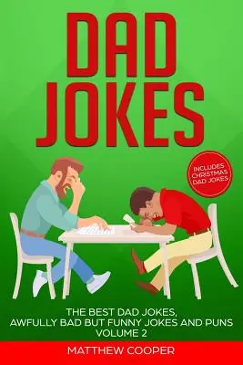 Dad Jokes: Cele mai bune glume cu tați, glume și poante teribil de proaste, dar amuzante Volumul 2 - Dad Jokes: The Best Dad Jokes, Awfully Bad but Funny Jokes and Puns Volume 2