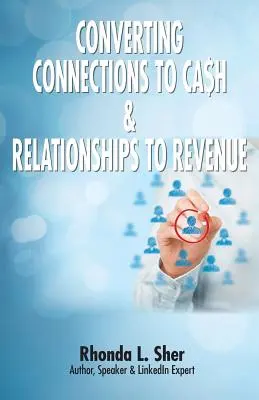 Convertirea Conexiunilor în Ca$h & a Relațiilor în Venituri: Conexiuni care contează - Converting Connections to Ca$h & Relationships to Revenue: Connections That Count