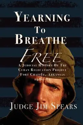 Yearning to Breathe Free: O istorie judiciară a proiectului de relocare a cubanezilor, Fort Chaffee, Arkansas 1980-1982 - Yearning to Breathe Free: A Judicial History of the Cuban Relocation Project, Fort Chaffee, Arkansas 1980-1982