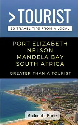 Greater Than a Tourist- Port Elizabeth Nelson Mandela Bay Africa de Sud: 50 de sfaturi de călătorie de la un localnic - Greater Than a Tourist- Port Elizabeth Nelson Mandela Bay South Africa: 50 Travel Tips from a Local