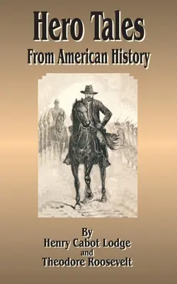 Povești despre eroi: Din istoria Americii - Hero Tales: From American History
