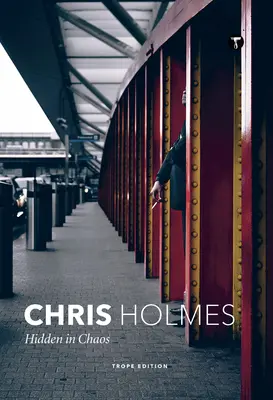 Chris Holmes: Ascuns în haos - Chris Holmes: Hidden in Chaos