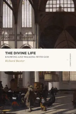 Viața divină: Cunoașterea și umblarea cu Dumnezeu - The Divine Life: Knowing and Walking with God