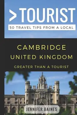 Greater Than a Tourist- Cambridge Marea Britanie: 50 de sfaturi de călătorie de la un localnic - Greater Than a Tourist- Cambridge United Kingdom: 50 Travel Tips from a Local