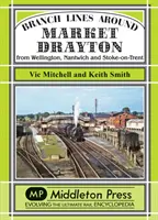 Liniile secundare din jurul Market Drayton - din Wellington, Nantwich și Stoke-on-Trent - Branch Lines Around Market Drayton - From Wellington, Nantwich and Stoke-on-Trent