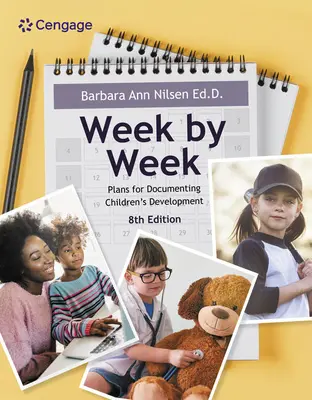 Săptămână de săptămână: Planuri pentru documentarea dezvoltării copiilor - Week by Week: Plans for Documenting Children's Development
