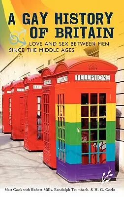 O istorie gay a Marii Britanii: Dragoste și sex între bărbați din Evul Mediu - A Gay History of Britain: Love and Sex Between Men Since the Middle Ages