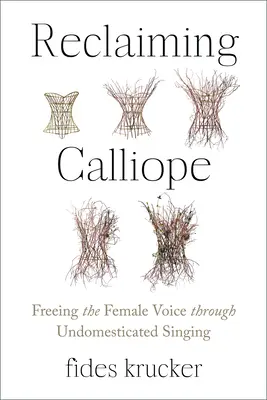 Reclaiming Calliope: Eliberarea vocii feminine prin intermediul cântecului nedomesticat - Reclaiming Calliope: Freeing the Female Voice Through Undomesticated Singing