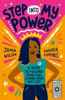 Step into My Power - Un ghid pentru a te simți bine și a-ți trăi cea mai bună viață - Step into My Power - A Guide to Feeling Good and Living Your Best Life