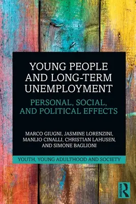 Tinerii și șomajul de lungă durată: Efecte personale, sociale și politice - Young People and Long-Term Unemployment: Personal, Social, and Political Effects