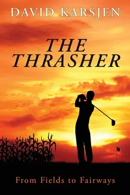 The Thrasher: De la câmpuri la terenuri de golf - The Thrasher: From Fields to Fairways