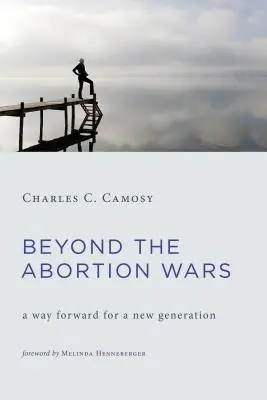 Dincolo de războaiele avortului: O cale de urmat pentru o nouă generație - Beyond the Abortion Wars: A Way Forward for a New Generation