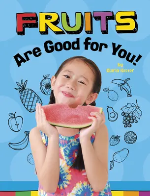 Fructele sunt bune pentru tine! - Fruits Are Good for You!